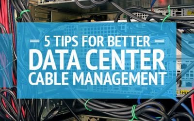 5 Tips For Better Data Center Cable Management