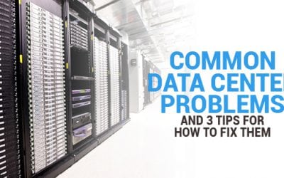 Common Data Center Problems and 3 Tips for How to Fix Them