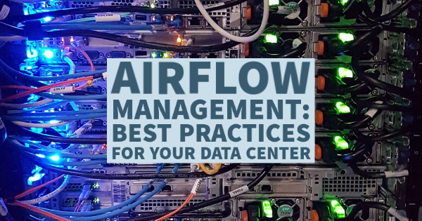 Airflow Management: Best Practices for Your Data Center