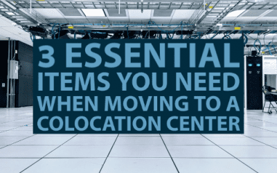 3 Essential Items You Need When Moving to a Colocation Center