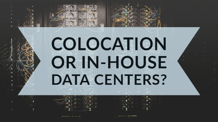 Colocation or In-House Data Centers?